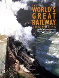 Book cover of The World's Great Railway Journeys / Classic  Railway Journeys of the World by WADE-MATTHEWS, Max 